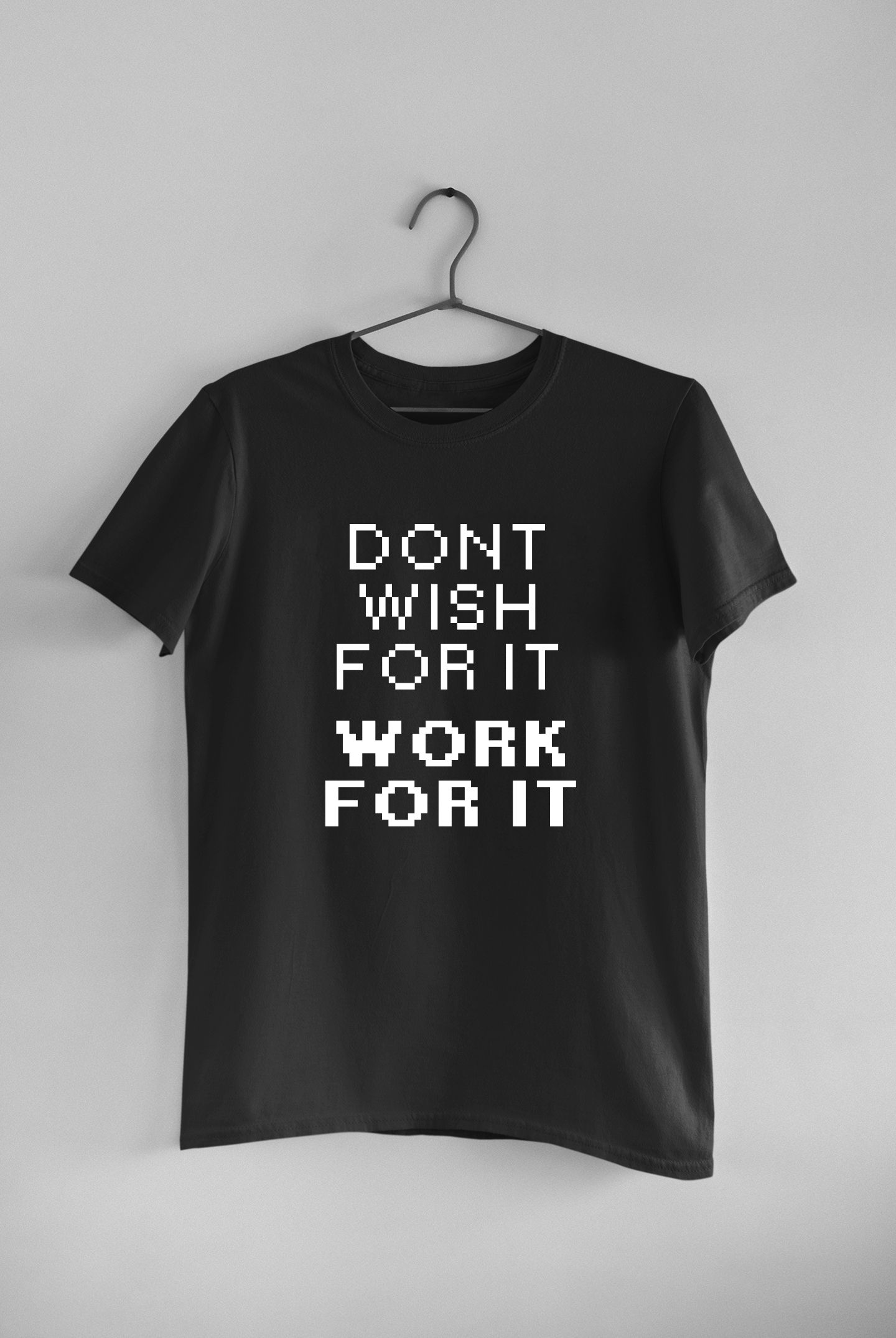dont wish for it work for it gymtee black gym t shirt